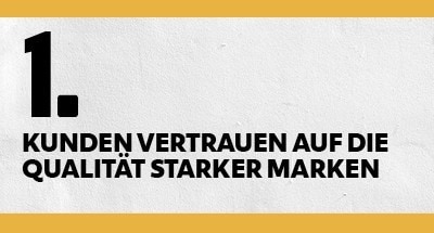 Kunden vertrauen auf die Qualität starker Marken Kunden vertrauen auf die Qualität starker Marken